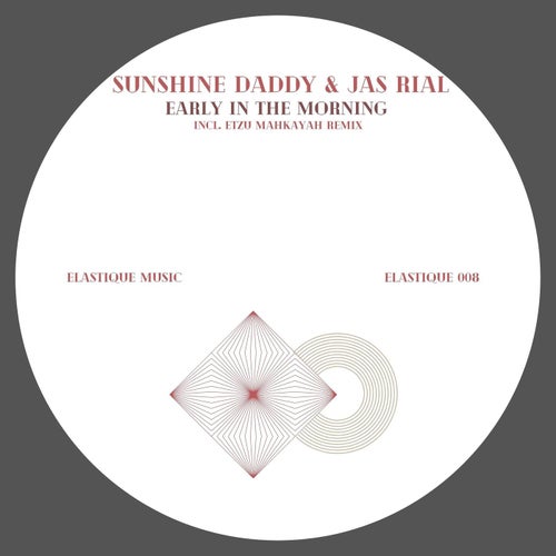 Sunshine Daddy, Jas Rial - Early in the Morning [ELASTIQUE008]